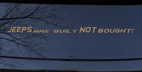 JEEPS Are Built NOT Bought! Off Road Car or Truck Window Decal Sticker