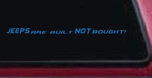 JEEPS Are Built NOT Bought! Off Road Car or Truck Window Decal Sticker