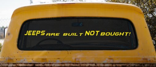 JEEPS Are Built NOT Bought! Off Road Car or Truck Window Decal Sticker (Yellow)