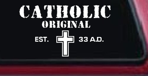 Catholic Original Est. 33 A.D. Christian Car or Truck Window Decal Sticker
