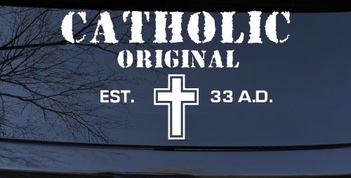 Catholic Original Est. 33 A.D. Christian Car or Truck Window Decal Sticker (White)