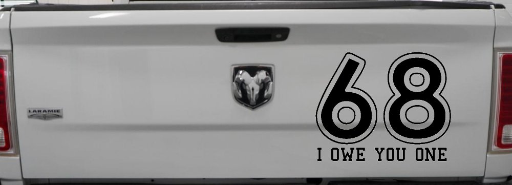 68 I Owe You One Funny Car or Truck Window Decal Sticker (Black)