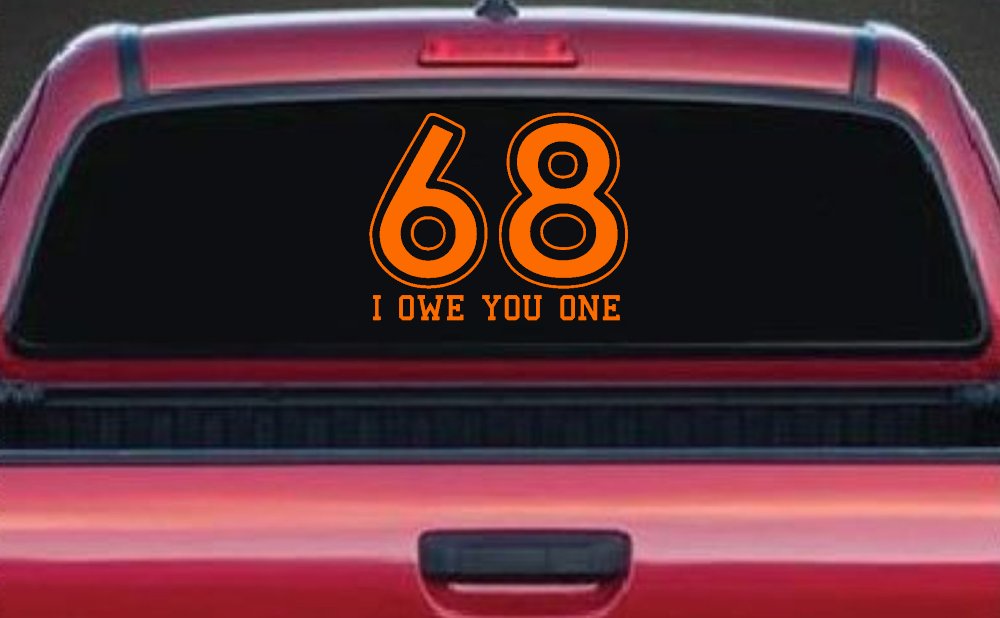 68 I Owe You One Funny Car or Truck Window Decal Sticker (Orange)