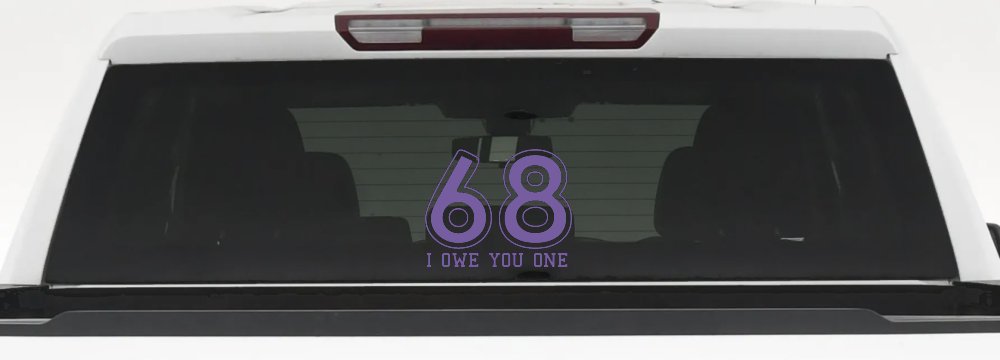 68 I Owe You One Funny Car or Truck Window Decal Sticker (Purple)