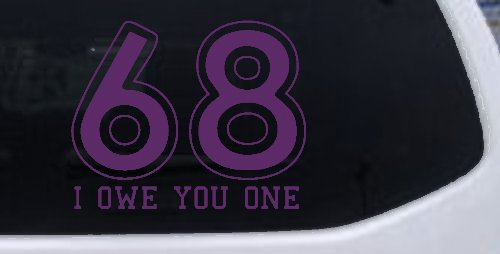 68 I Owe You One Funny Car or Truck Window Decal Sticker (Violet)