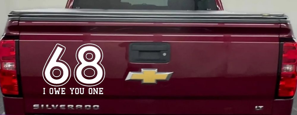 68 I Owe You One Funny Car or Truck Window Vinyl Decal Sticker (White)