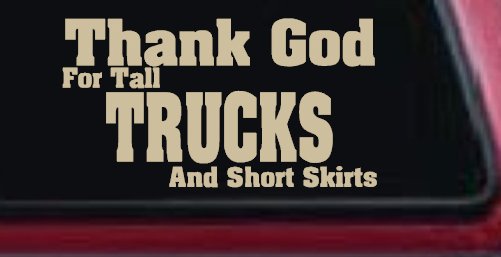 Thank God For Tall Trucks and Short Skirts Funny Car or Truck Window Decal Sticker