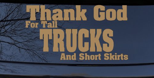 Thank God For Tall Trucks and Short Skirts Funny Car or Truck Window Decal Sticker (Light Brown)
