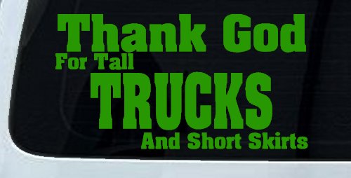 Thank God For Tall Trucks and Short Skirts Funny Car or Truck Window Decal Sticker (Lime)