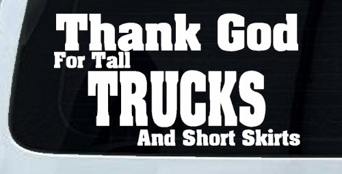 Thank God For Tall Trucks and Short Skirts Funny Car or Truck Window Decal Sticker (White)