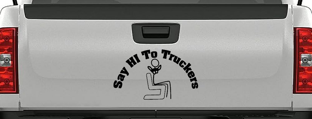 Say Hi To Truckers Funny Car or Truck Window Decal Sticker