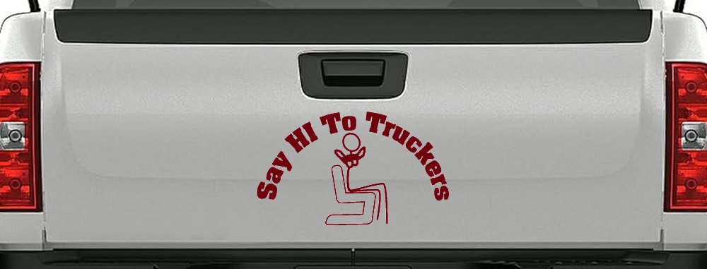 Say Hi To Truckers Funny Car or Truck Window Decal Sticker (Burgundy)