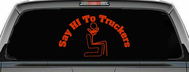 Say Hi To Truckers Funny Car or Truck Window Decal Sticker