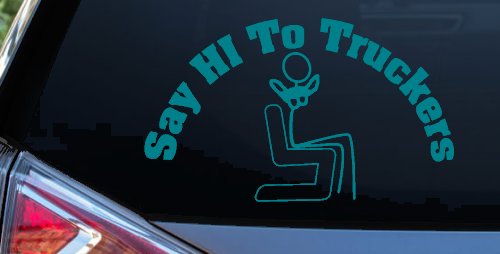 Say Hi To Truckers Funny Car or Truck Window Decal Sticker (Turquoise Blue)