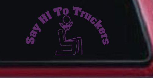 Say Hi To Truckers Funny Car or Truck Window Decal Sticker