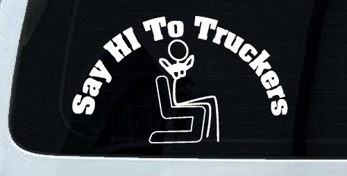 Say Hi To Truckers Funny Car or Truck Window Decal Sticker