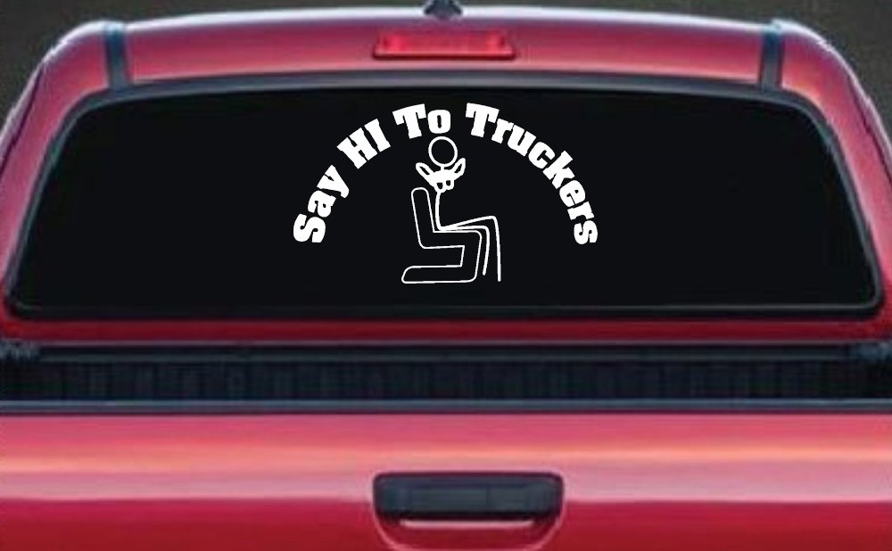 Say Hi To Truckers Funny Car or Truck Window Decal Sticker