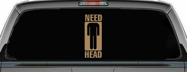Need Head Funny Car or Truck Window Decal Sticker (Light Brown)
