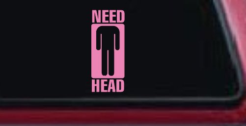 Need Head Funny Car or Truck Window Decal Sticker