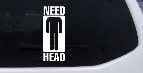Need Head Funny Car or Truck Window Decal Sticker