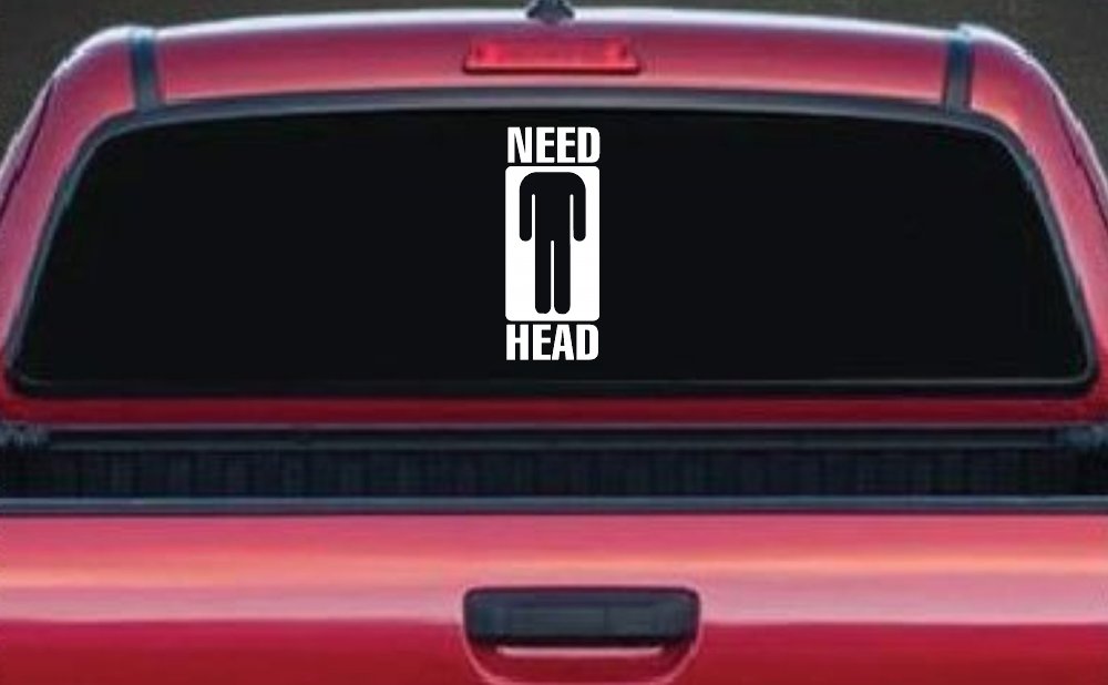 Need Head Funny Car or Truck Window Decal Sticker