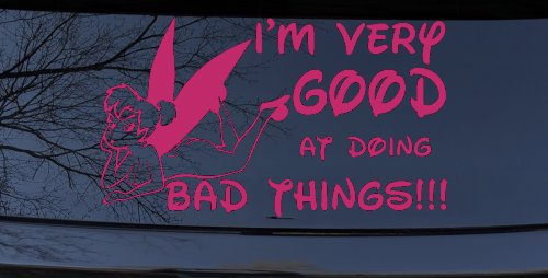Tinkerbell Tinker Bell I'm Very Good at Doing Bad Things Funny Car or Truck Window Decal Sticker (Hot Pink)