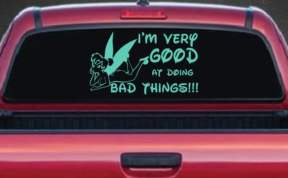 Tinkerbell Tinker Bell I'm Very Good at Doing Bad Things Funny Car or Truck Window Decal Sticker