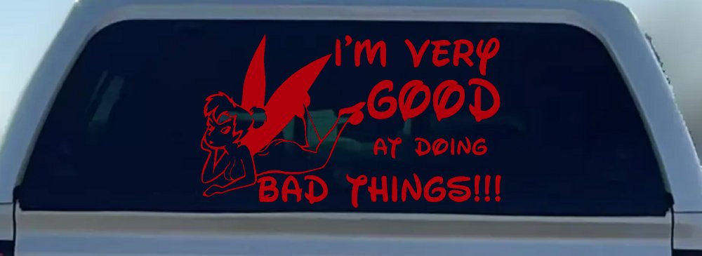 Tinkerbell Tinker Bell I'm Very Good at Doing Bad Things Funny Car or Truck Window Decal Sticker