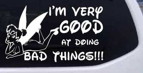 Tinkerbell Tinker Bell I'm Very Good at Doing Bad Things Funny Car or Truck Window Decal Sticker (White)