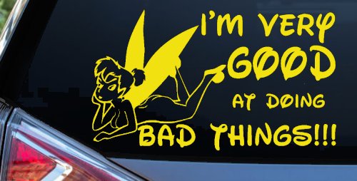 Tinkerbell Tinker Bell I'm Very Good at Doing Bad Things Funny Car or Truck Window Decal Sticker