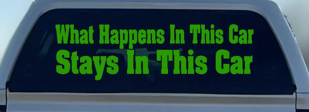 What Happens in This car Stays in This Car Funny Car or Truck Window Decal Sticker (Lime)