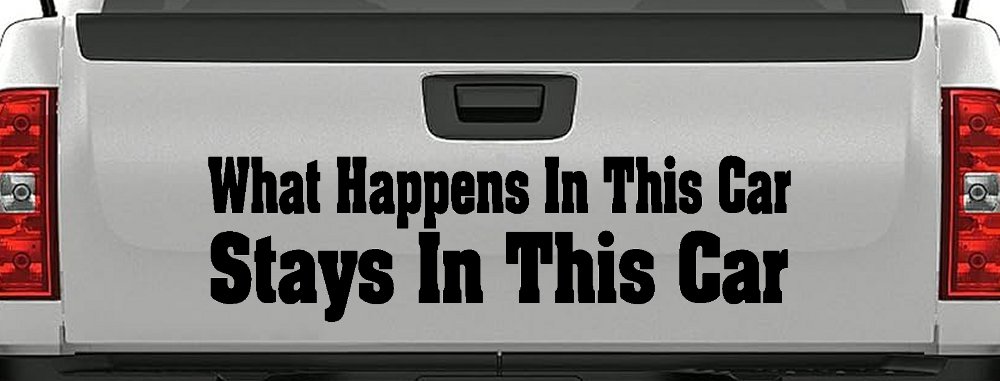 What Happens in This car Stays in This Car Funny Car or Truck Window Decal Sticker