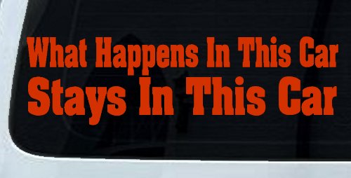 What Happens in This car Stays in This Car Funny Car or Truck Window Decal Sticker (Orange Red)