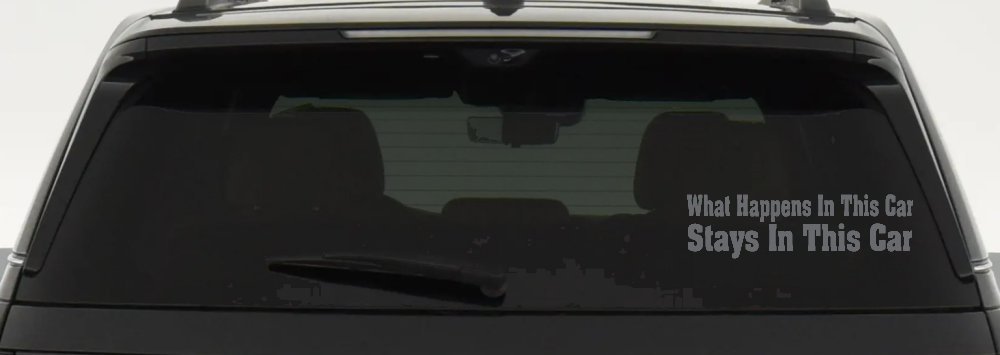 What Happens in This car Stays in This Car Funny Car or Truck Window Decal Sticker