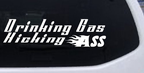 Drinking Gas Kicking Ass Racing Funny Car or Truck Window Decal Sticker (White)