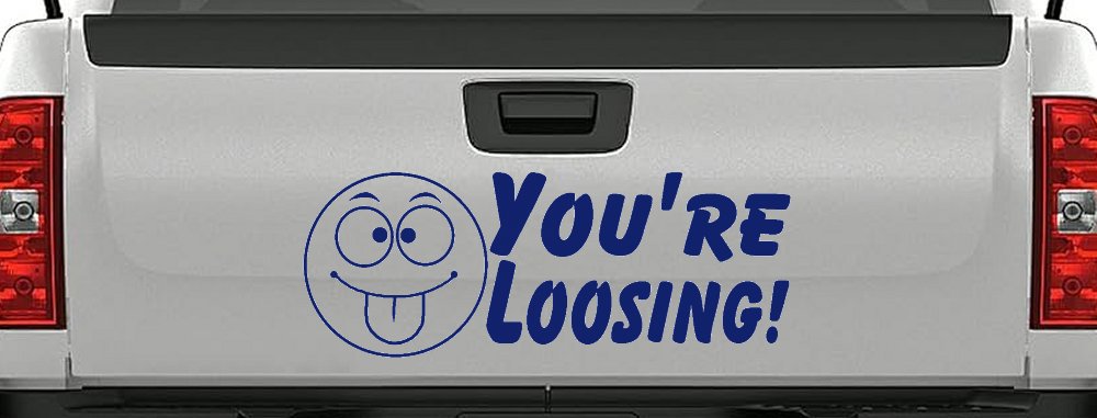 You're Loosing Smiley Face Racing Funny Car or Truck Window Decal Sticker