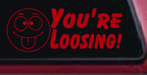 You're Loosing Smiley Face Racing Funny Car or Truck Window Decal Sticker