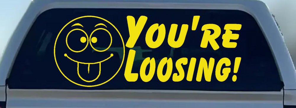 You're Loosing Smiley Face Racing Funny Car or Truck Window Decal Sticker (Yellow)