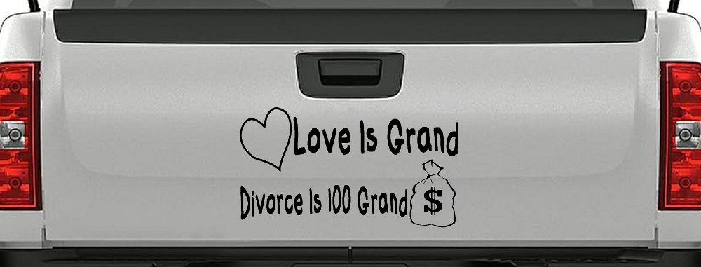 Love Is Grand Divorce is 100 Grand Funny Car or Truck Window Decal Sticker