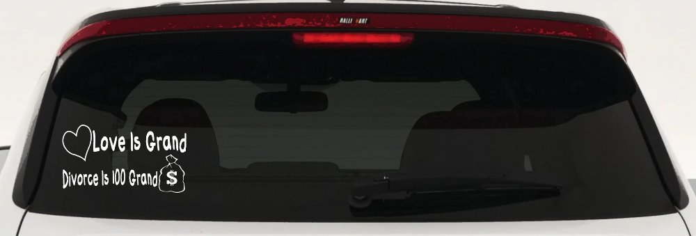 Love Is Grand Divorce is 100 Grand Funny Car or Truck Window Decal Sticker