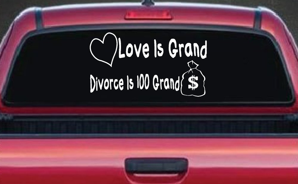 Love Is Grand Divorce is 100 Grand Funny Car or Truck Window Decal Sticker (White)