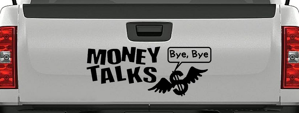 Money Talks Bye Bye Funny Car or Truck Window Decal Sticker