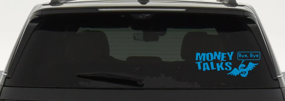 Money Talks Bye Bye Funny Car or Truck Window Decal Sticker (Blue)