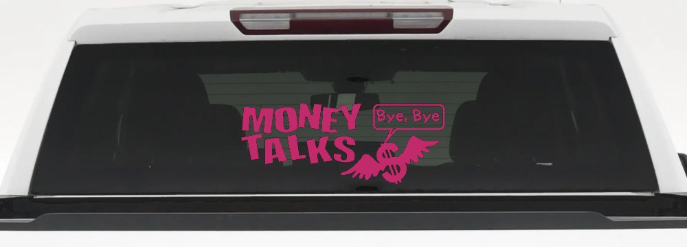 Money Talks Bye Bye Funny Car or Truck Window Decal Sticker (Hot Pink)