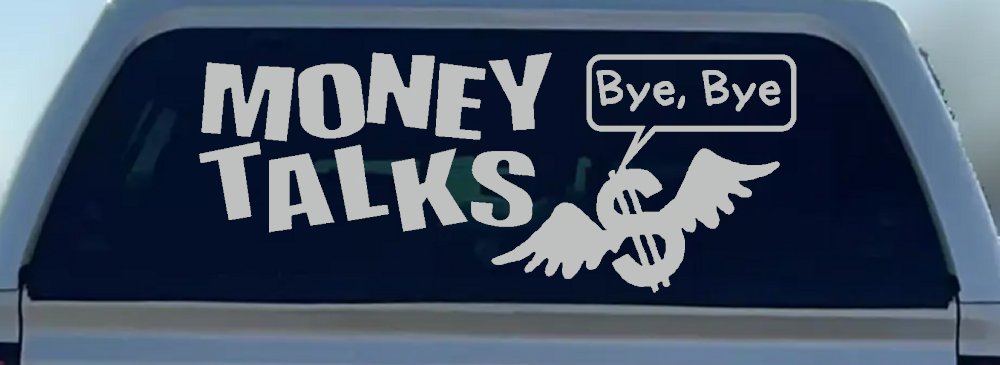Money Talks Bye Bye Funny Car or Truck Window Decal Sticker (Light Gray)