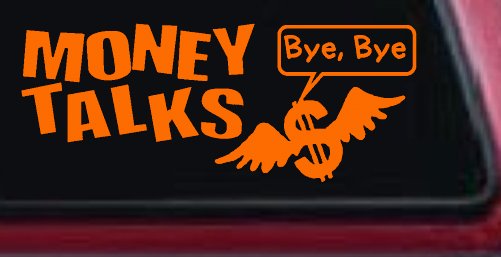 Money Talks Bye Bye Funny Car or Truck Window Decal Sticker