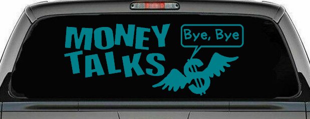 Money Talks Bye Bye Funny Car or Truck Window Decal Sticker (Turquoise Blue)