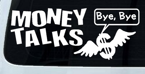 Money Talks Bye Bye Funny Car or Truck Window Decal Sticker