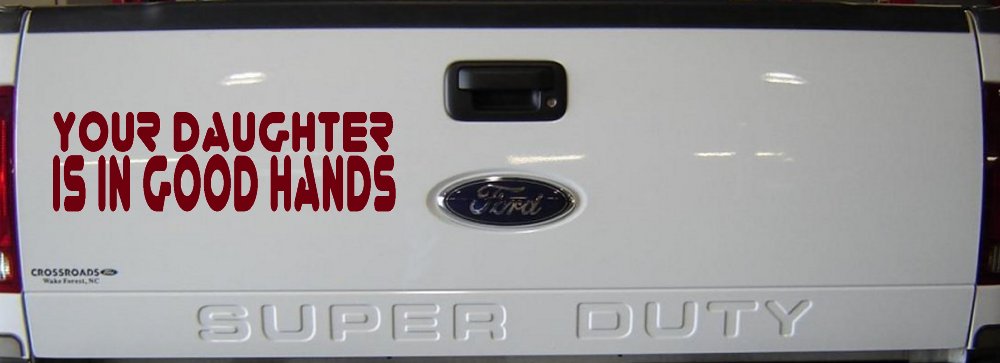 Your Daughter Is In Good Hands Funny Car or Truck Window Decal Sticker (Burgundy)