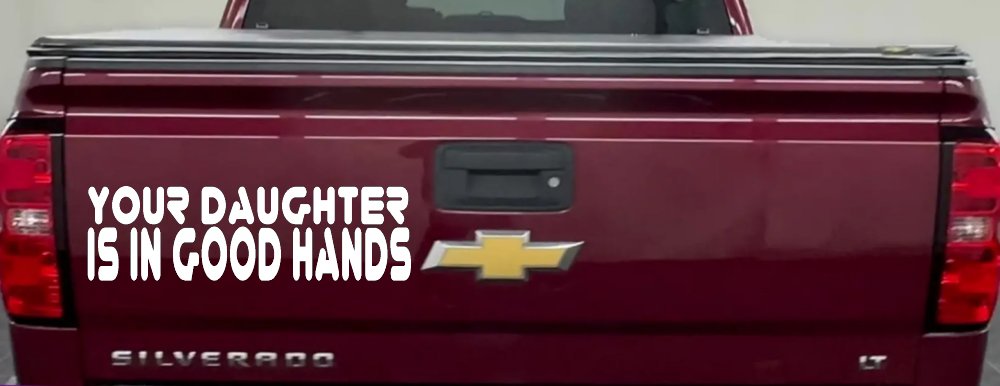 Your Daughter Is In Good Hands Funny Car or Truck Window Decal Sticker (White)